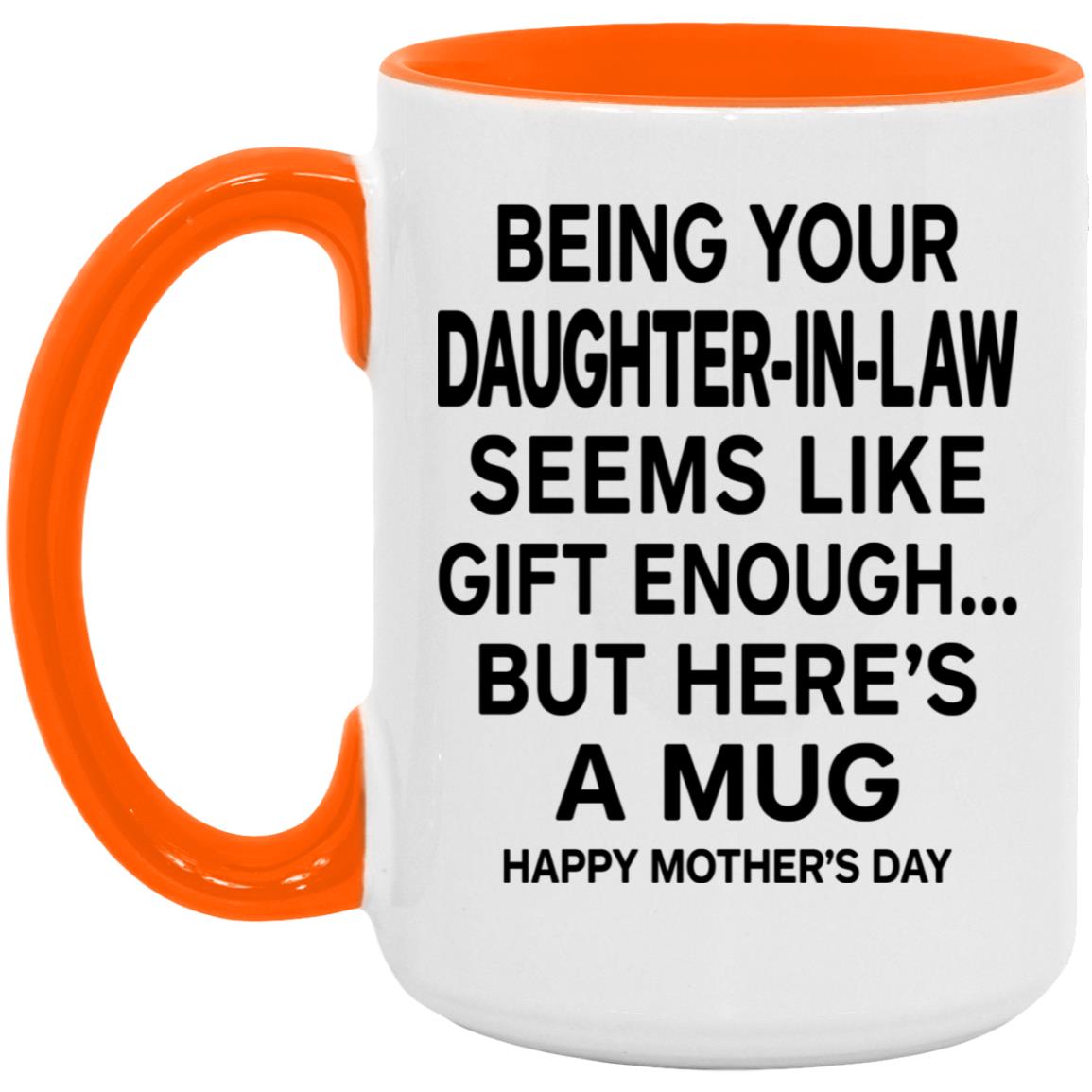 NO_CUSTOM A6 ACCENT MUG 15 OZ Mother in law from Daughter all den 260321513 260322447 AM15OZ 15oz Accent Mug